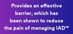 Provides an effective barrier, which has been shown to reduce the pain of managing IAD